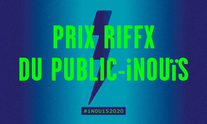 NOUVEAUTÉ 2020 : LE PRIX RIFFX DU PUBLIC - iNOUïS